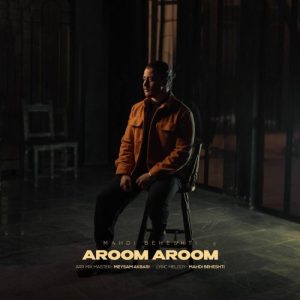 دانلود آهنگ مهدی بهشتی آروم آروم